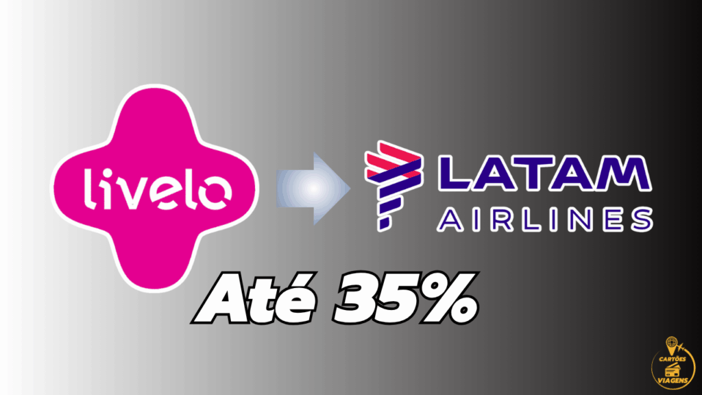 Transferência Livelo para LATAM com até 35 de bônus – Maio-2025