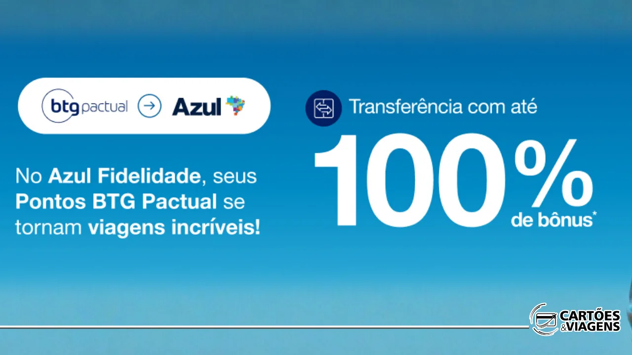 Azul Fidelidade e BTG Pactual: bônus de até 100% extras (até 10/10)