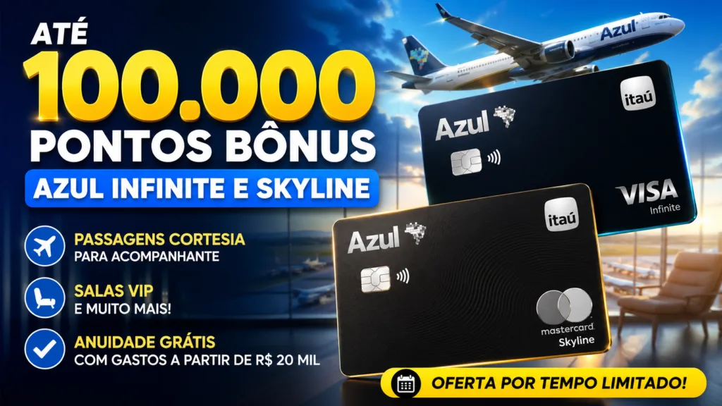 Bônus Cartão Azul Infinite e Skyline: até 100 mil pontos + benefícios exclusivos 7 Bônus Cartão Azul Infinite e Skyline