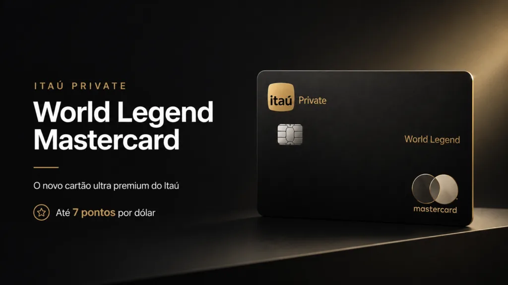 Itaú Private World Legend Mastercard: o novo cartão ultra premium com até 7 pontos por dólar 9 Itaú Private World Legend Mastercard
