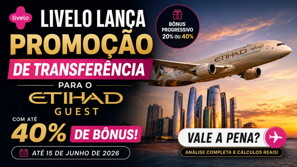 Livelo Etihad Guest 40% bônus: promoção vale a pena para voos premium? 4 Livelo Etihad Guest 40% bônus