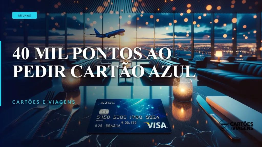Descubra como ganhar 40 mil pontos ao pedir cartão Azul 3 40 mil pontos ao pedir cartão Azul