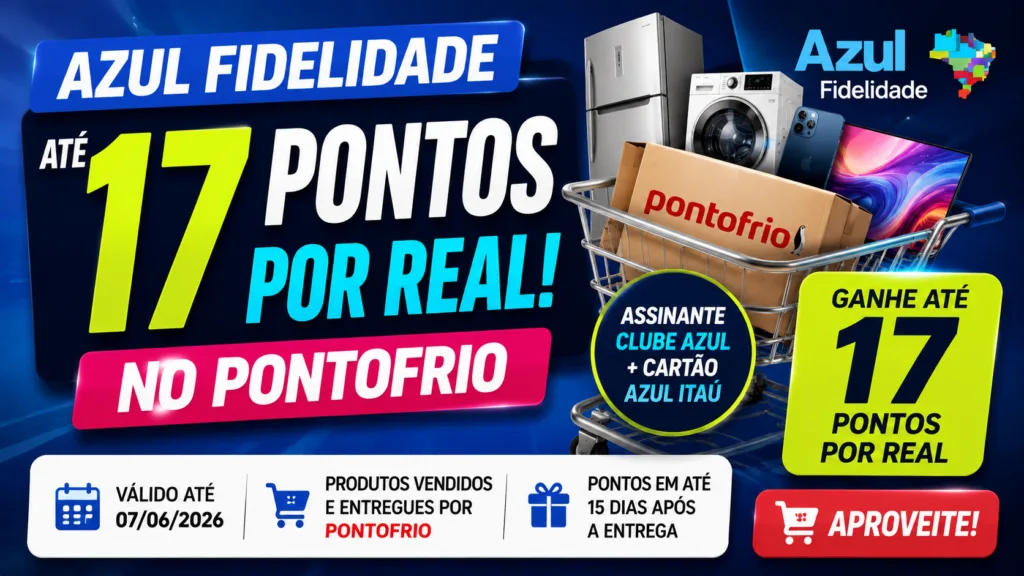 Azul Fidelidade 17 pontos por real: promoção no Pontofrio oferece acúmulo turbinado até 7 de junho 4 Azul Fidelidade 17 pontos por real