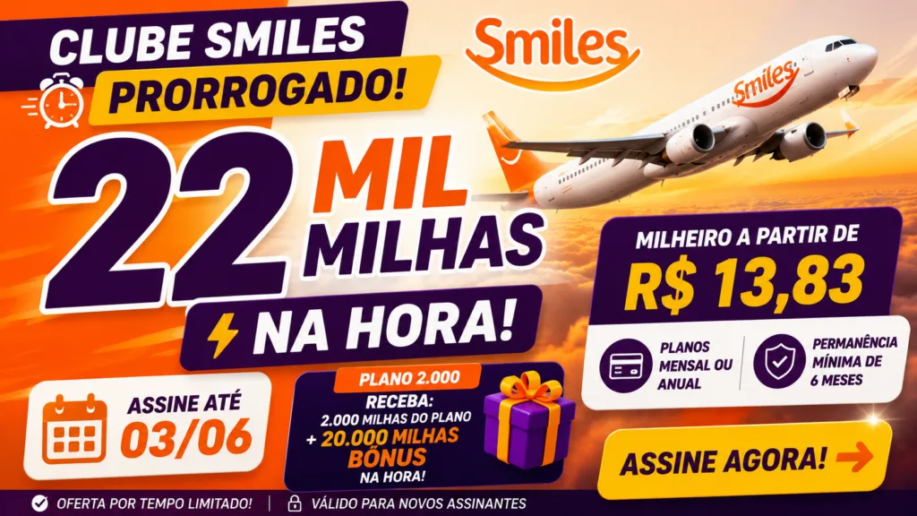 Clube Smiles 22 mil milhas: promoção prorrogada garante bônus imediato para novos assinantes 7 Clube Smiles 22 mil milhas