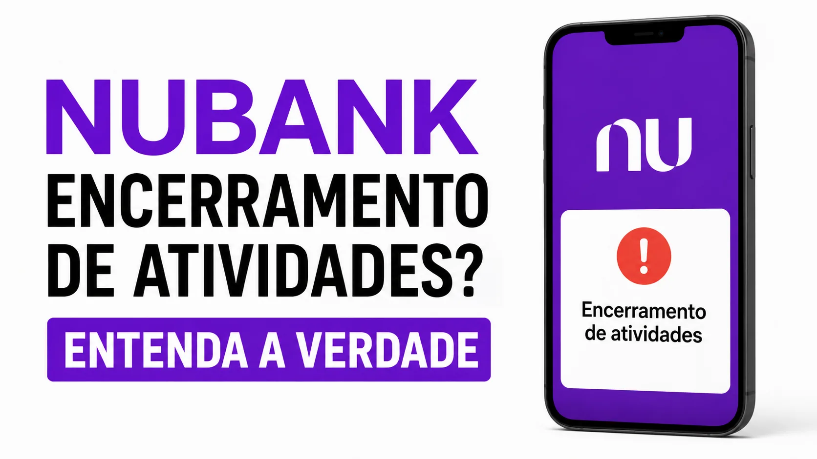 Nubank Encerramento de Atividades? Entenda a Verdade Sobre a Mensagem que Assustou Milhões de Clientes