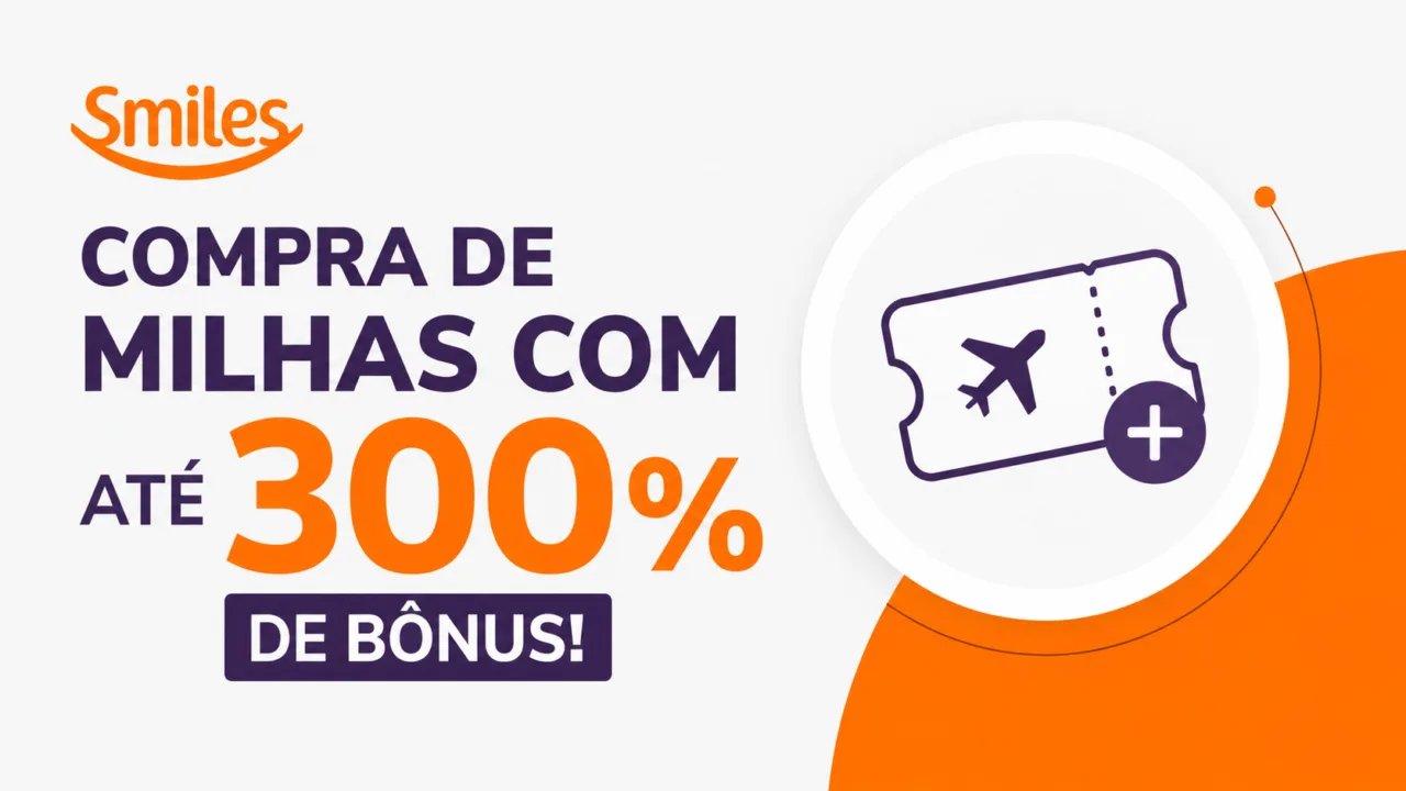 Smiles Compra de Milhas 300% Bônus: promoção oferece excelente oportunidade para turbinar o saldo 10 Smiles Compra de Milhas 300% Bônus