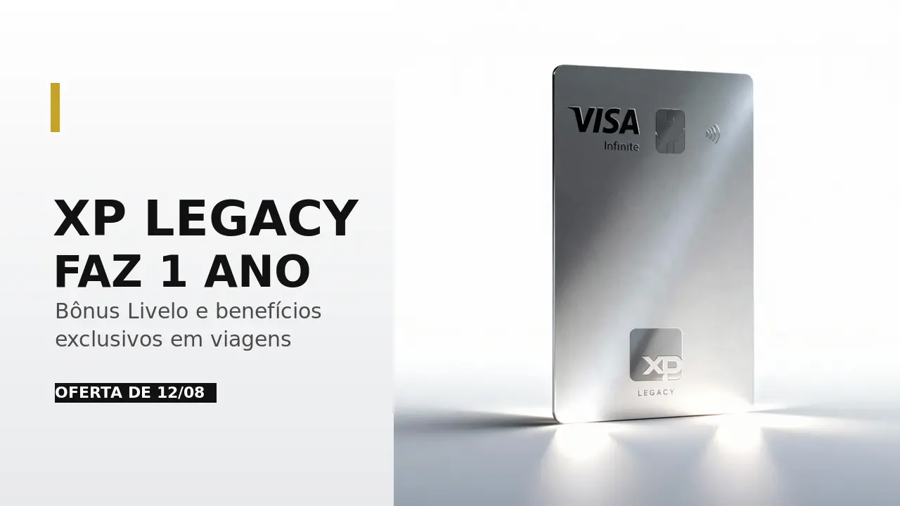 Aniversário do Cartão XP Legacy com bônus Livelo e descontos em viagens